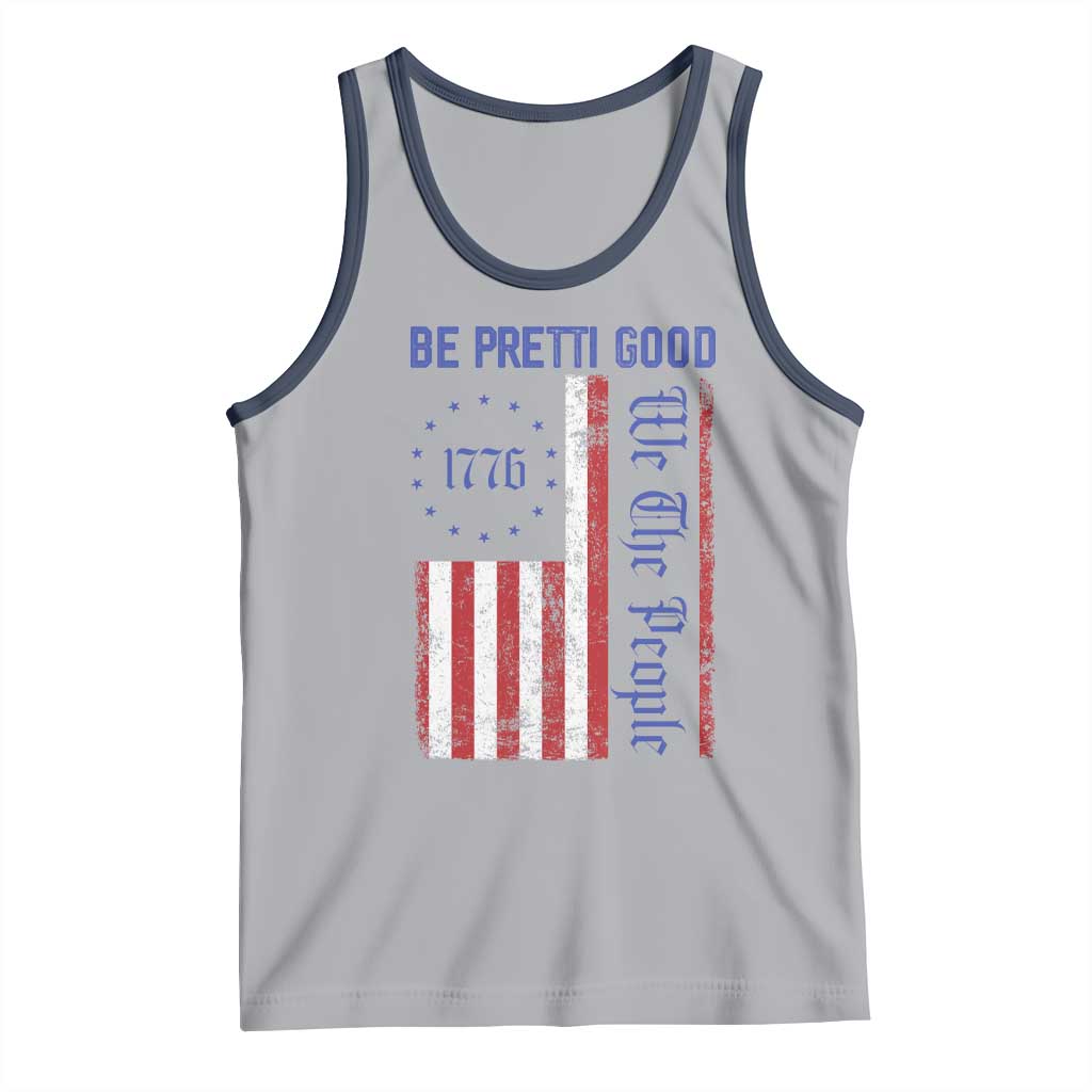 Be Pretti Good 1776 Flag Tank Top We The People Patriotic Protest