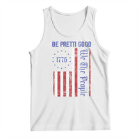 Be Pretti Good 1776 Flag Tank Top We The People Patriotic Protest