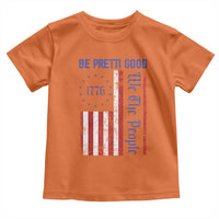 Be Pretti Good 1776 Flag Toddler T Shirt We The People Patriotic Protest