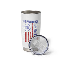 Be Pretti Good 1776 Flag Tumbler Cup We The People Patriotic Protest