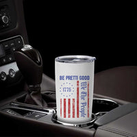 Be Pretti Good 1776 Flag Tumbler Cup We The People Patriotic Protest