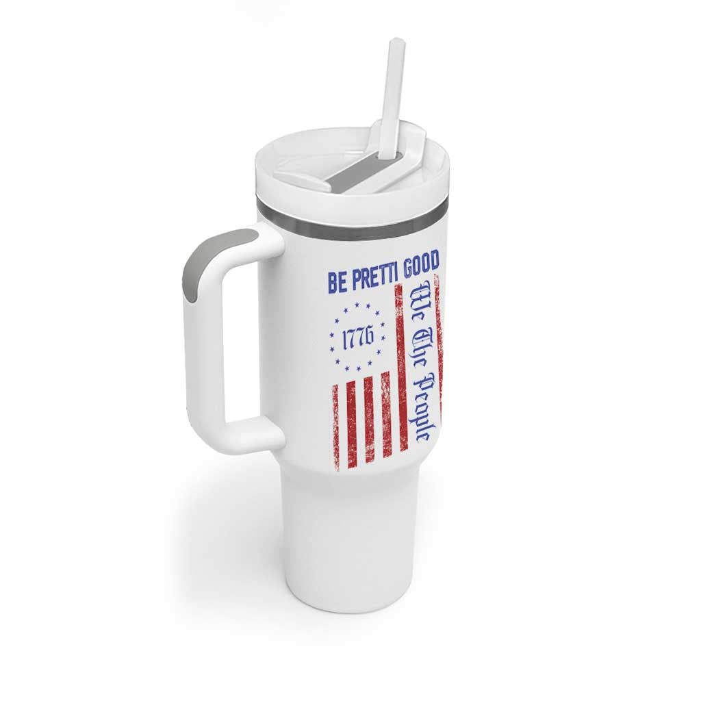 Be Pretti Good 1776 Flag Tumbler With Handle We The People Patriotic Protest