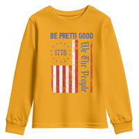 Be Pretti Good 1776 Flag Youth Sweatshirt We The People Patriotic Protest
