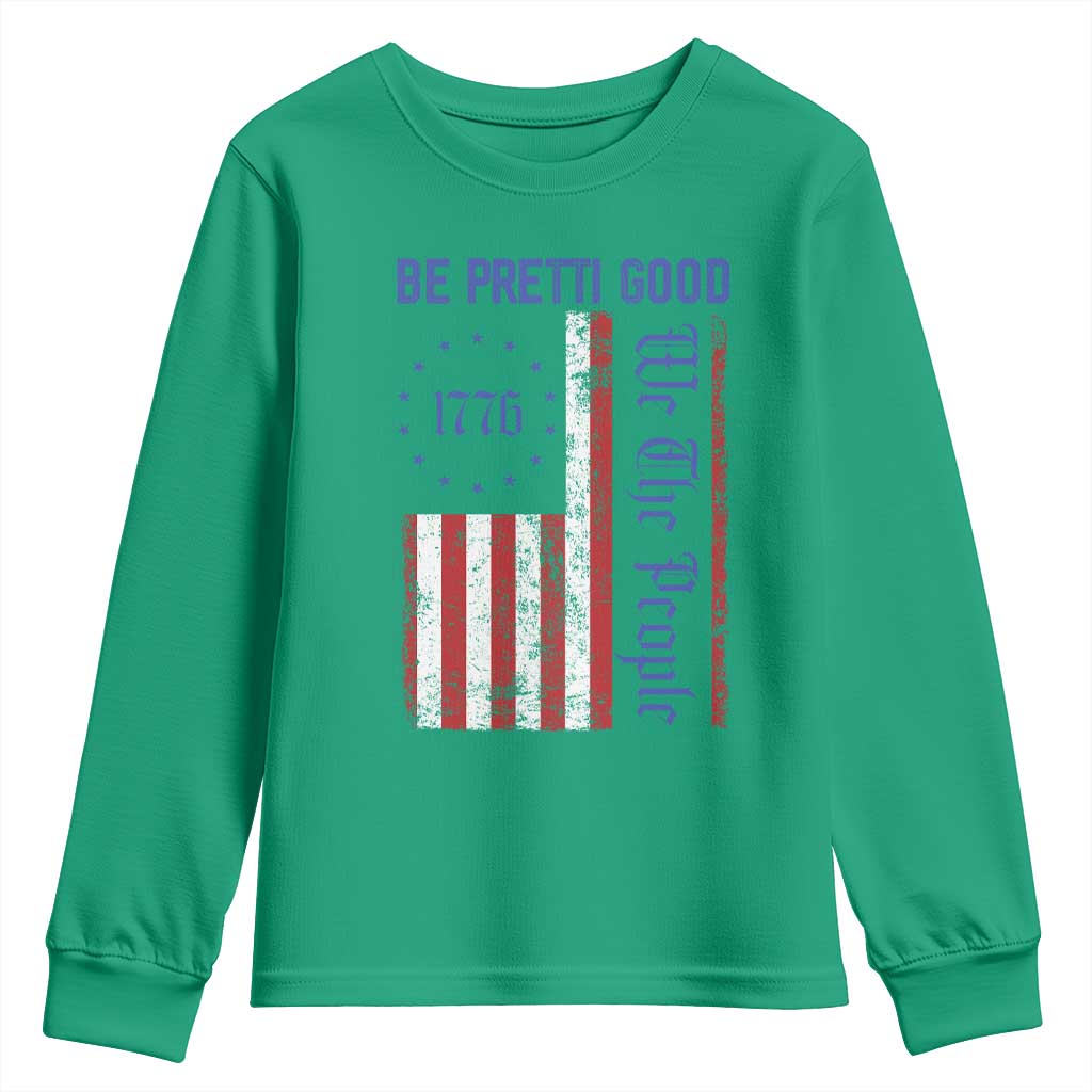Be Pretti Good 1776 Flag Youth Sweatshirt We The People Patriotic Protest