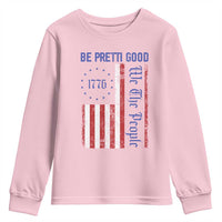 Be Pretti Good 1776 Flag Youth Sweatshirt We The People Patriotic Protest