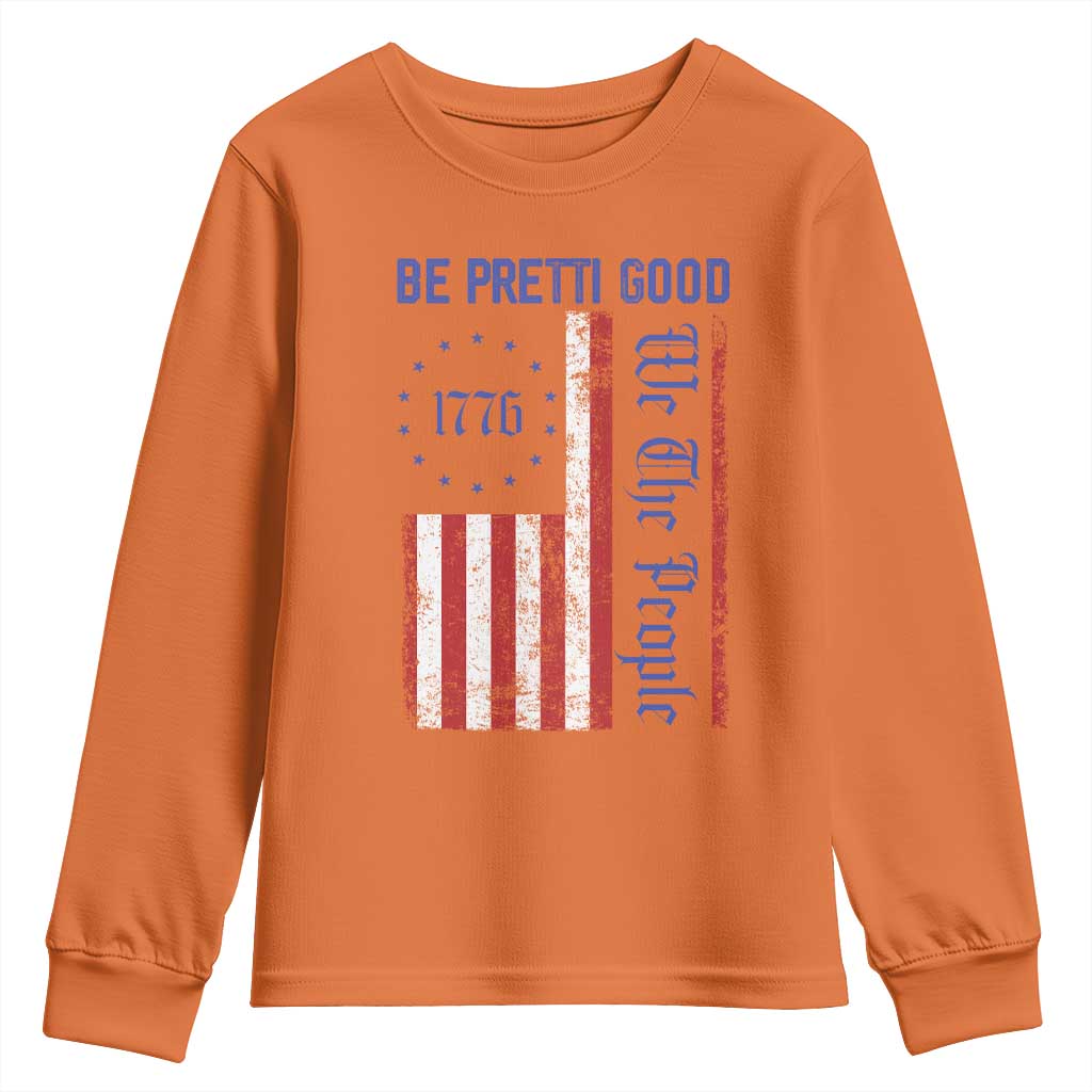 Be Pretti Good 1776 Flag Youth Sweatshirt We The People Patriotic Protest