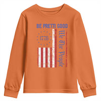 Be Pretti Good 1776 Flag Youth Sweatshirt We The People Patriotic Protest