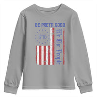 Be Pretti Good 1776 Flag Youth Sweatshirt We The People Patriotic Protest