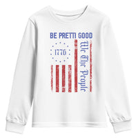 Be Pretti Good 1776 Flag Youth Sweatshirt We The People Patriotic Protest