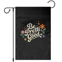 Be Pretti Good Floral Garden Flag Retro Empowerment Statement