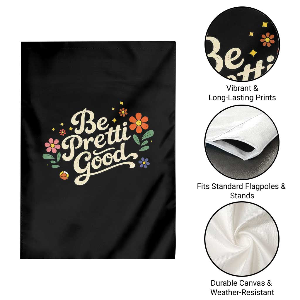 Be Pretti Good Floral Garden Flag Retro Empowerment Statement