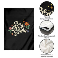 Be Pretti Good Floral Garden Flag Retro Empowerment Statement