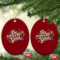 Be Pretti Good Floral Ceramic Ornament Retro Empowerment Statement