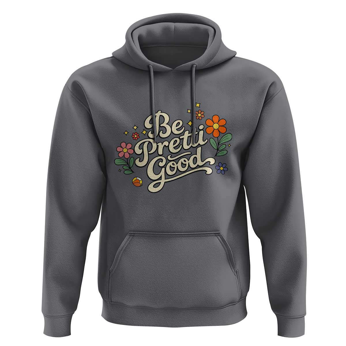 Be Pretti Good Floral Hoodie Retro Empowerment Statement