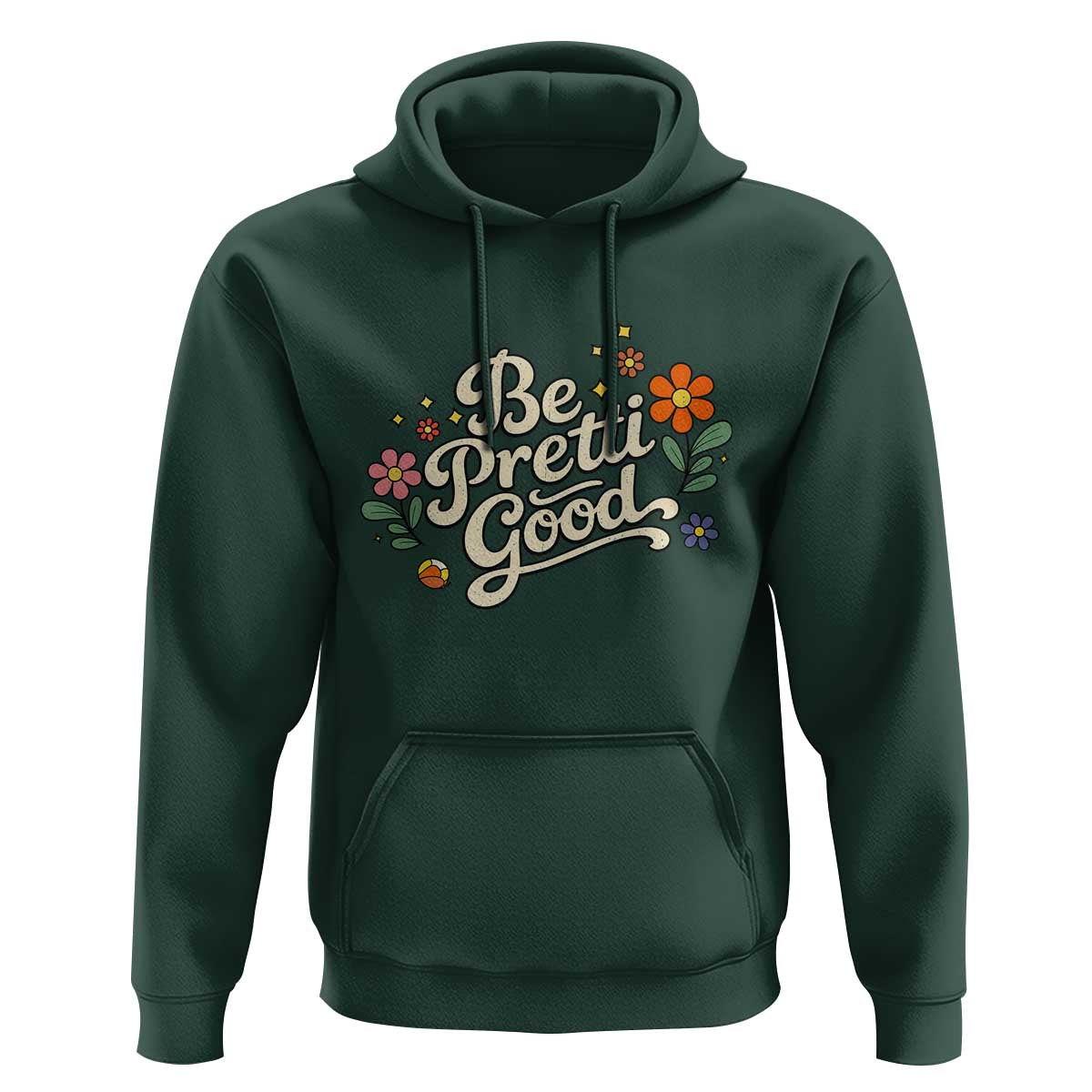 Be Pretti Good Floral Hoodie Retro Empowerment Statement