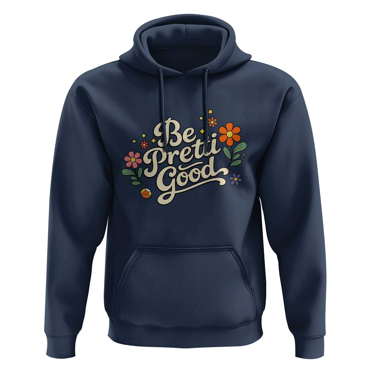 Be Pretti Good Floral Hoodie Retro Empowerment Statement