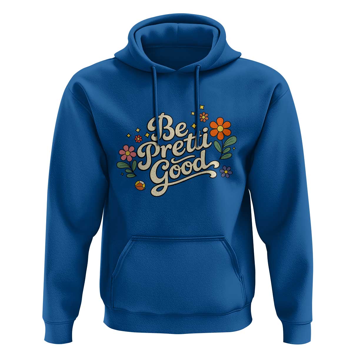 Be Pretti Good Floral Hoodie Retro Empowerment Statement
