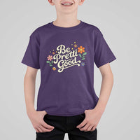 Be Pretti Good Floral T Shirt For Kid Retro Empowerment Statement