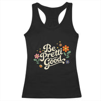 Be Pretti Good Floral Racerback Tank Top Retro Empowerment Statement