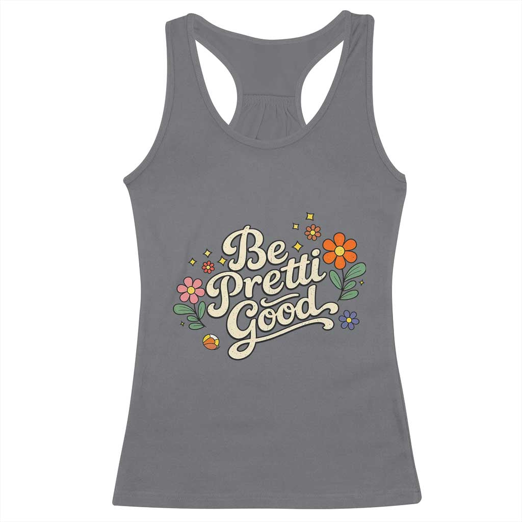 Be Pretti Good Floral Racerback Tank Top Retro Empowerment Statement