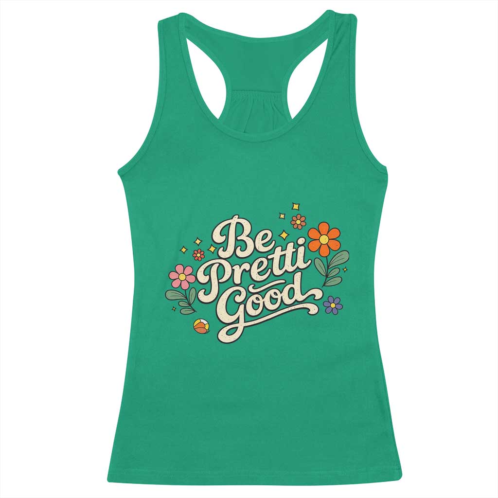 Be Pretti Good Floral Racerback Tank Top Retro Empowerment Statement