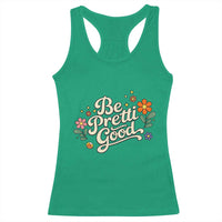 Be Pretti Good Floral Racerback Tank Top Retro Empowerment Statement