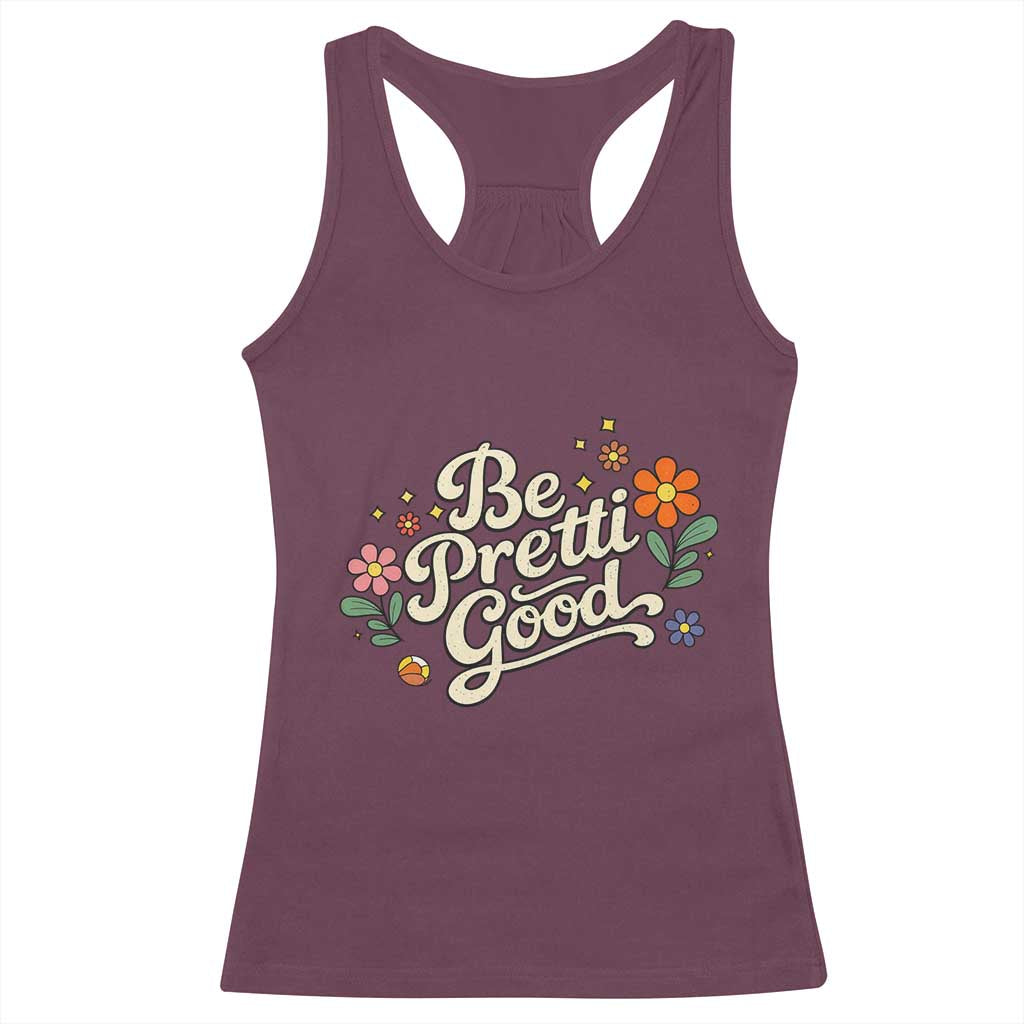 Be Pretti Good Floral Racerback Tank Top Retro Empowerment Statement