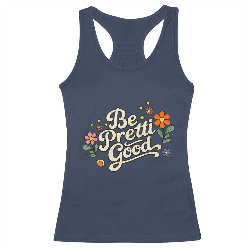 Be Pretti Good Floral Racerback Tank Top Retro Empowerment Statement