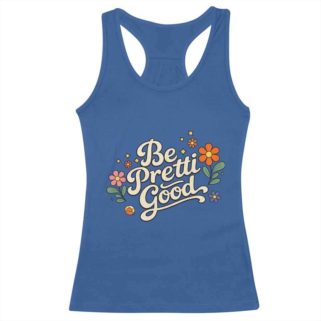 Be Pretti Good Floral Racerback Tank Top Retro Empowerment Statement