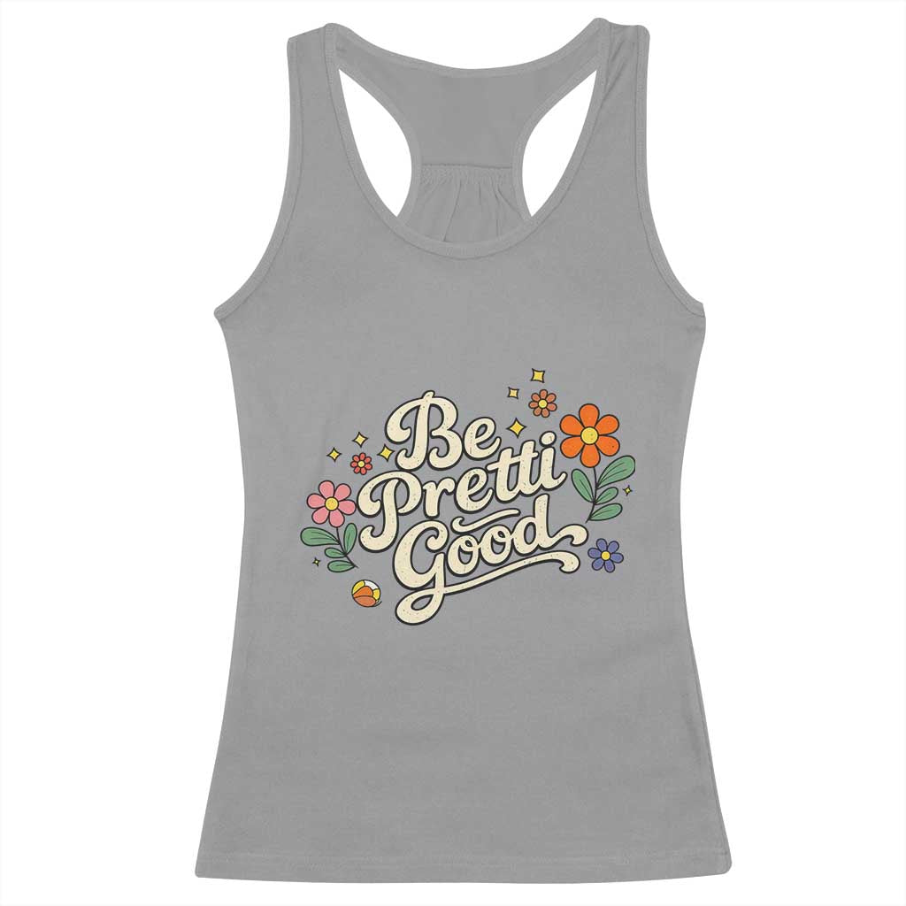 Be Pretti Good Floral Racerback Tank Top Retro Empowerment Statement