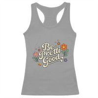 Be Pretti Good Floral Racerback Tank Top Retro Empowerment Statement