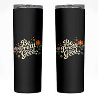 Be Pretti Good Floral Skinny Tumbler Retro Empowerment Statement