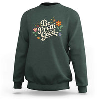 Be Pretti Good Floral Sweatshirt Retro Empowerment Statement
