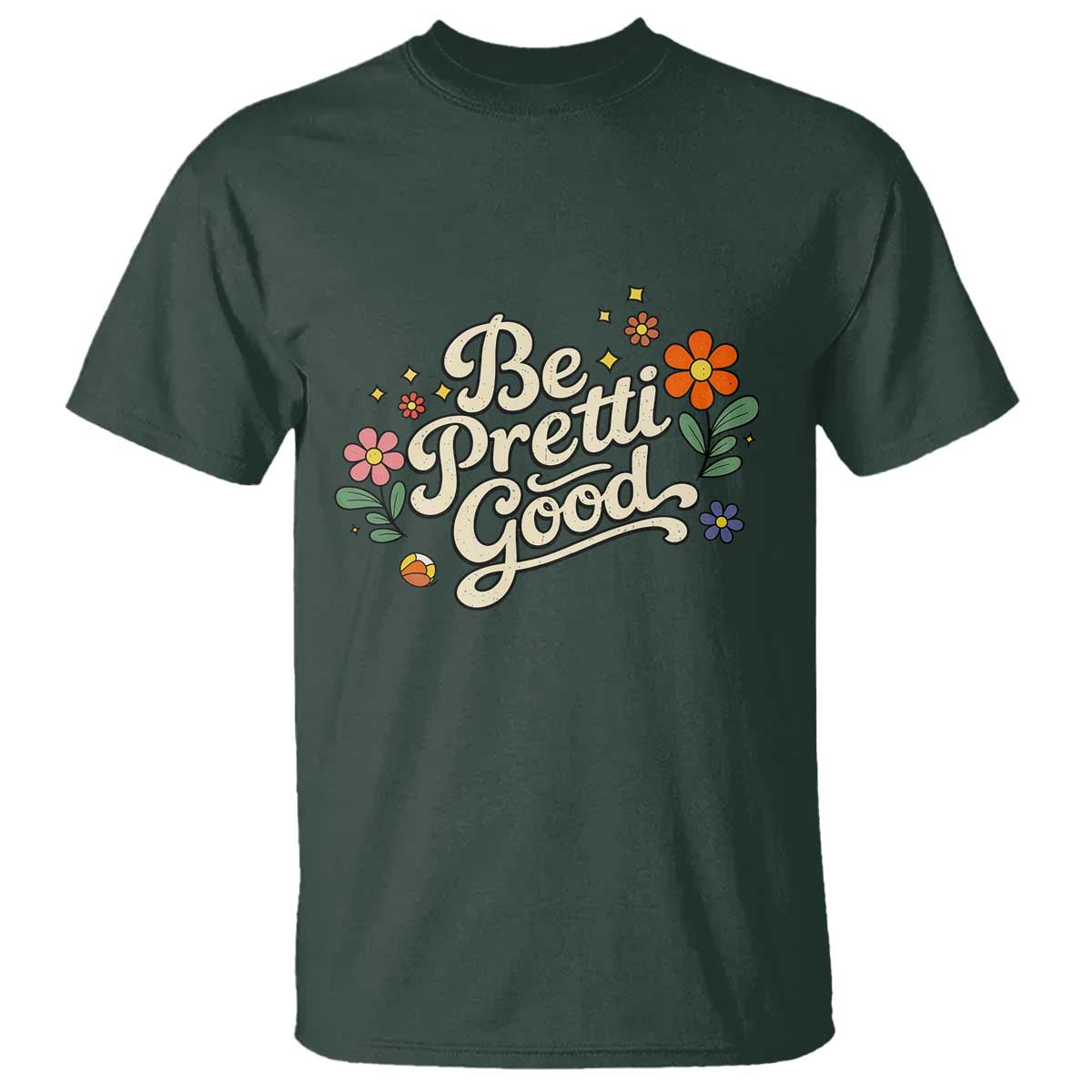 Be Pretti Good Floral T Shirt Retro Empowerment Statement