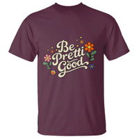 Be Pretti Good Floral T Shirt Retro Empowerment Statement