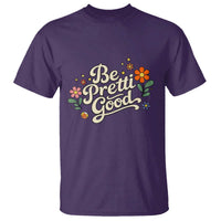 Be Pretti Good Floral T Shirt Retro Empowerment Statement