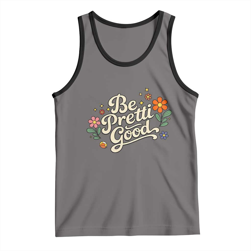 Be Pretti Good Floral Tank Top Retro Empowerment Statement