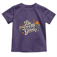 Be Pretti Good Floral Toddler T Shirt Retro Empowerment Statement
