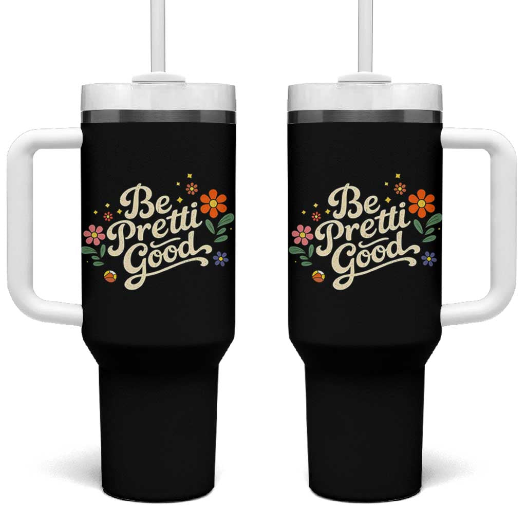 Be Pretti Good Floral Tumbler With Handle Retro Empowerment Statement