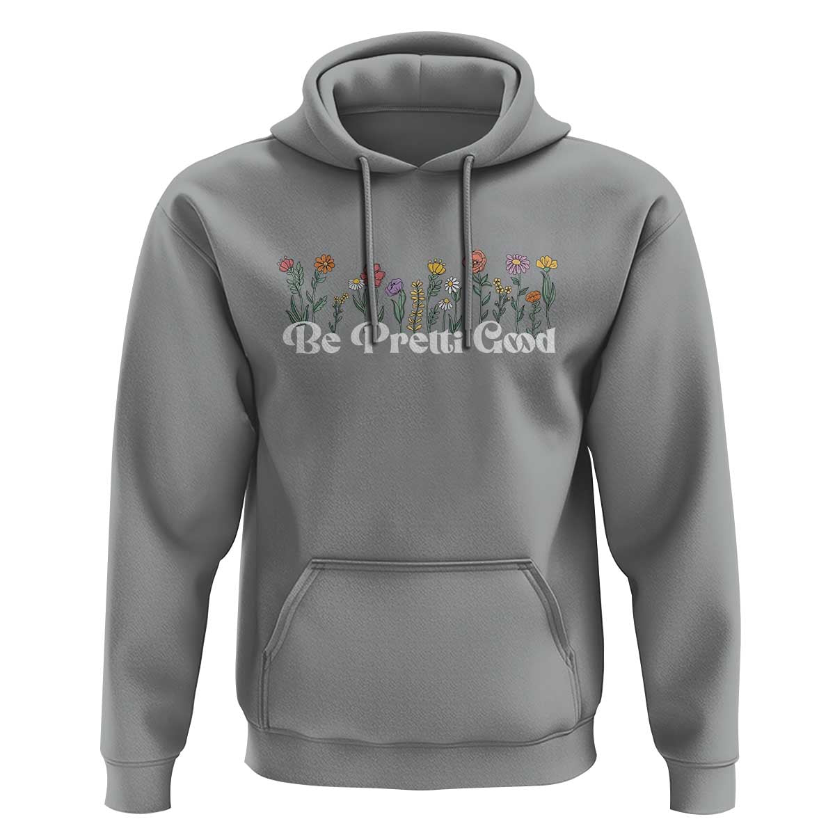 Be Pretti Good Flower Border Hoodie Honor Through Hope and Beauty