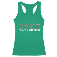 Be Pretti Good Flower Border Racerback Tank Top Honor Through Hope and Beauty