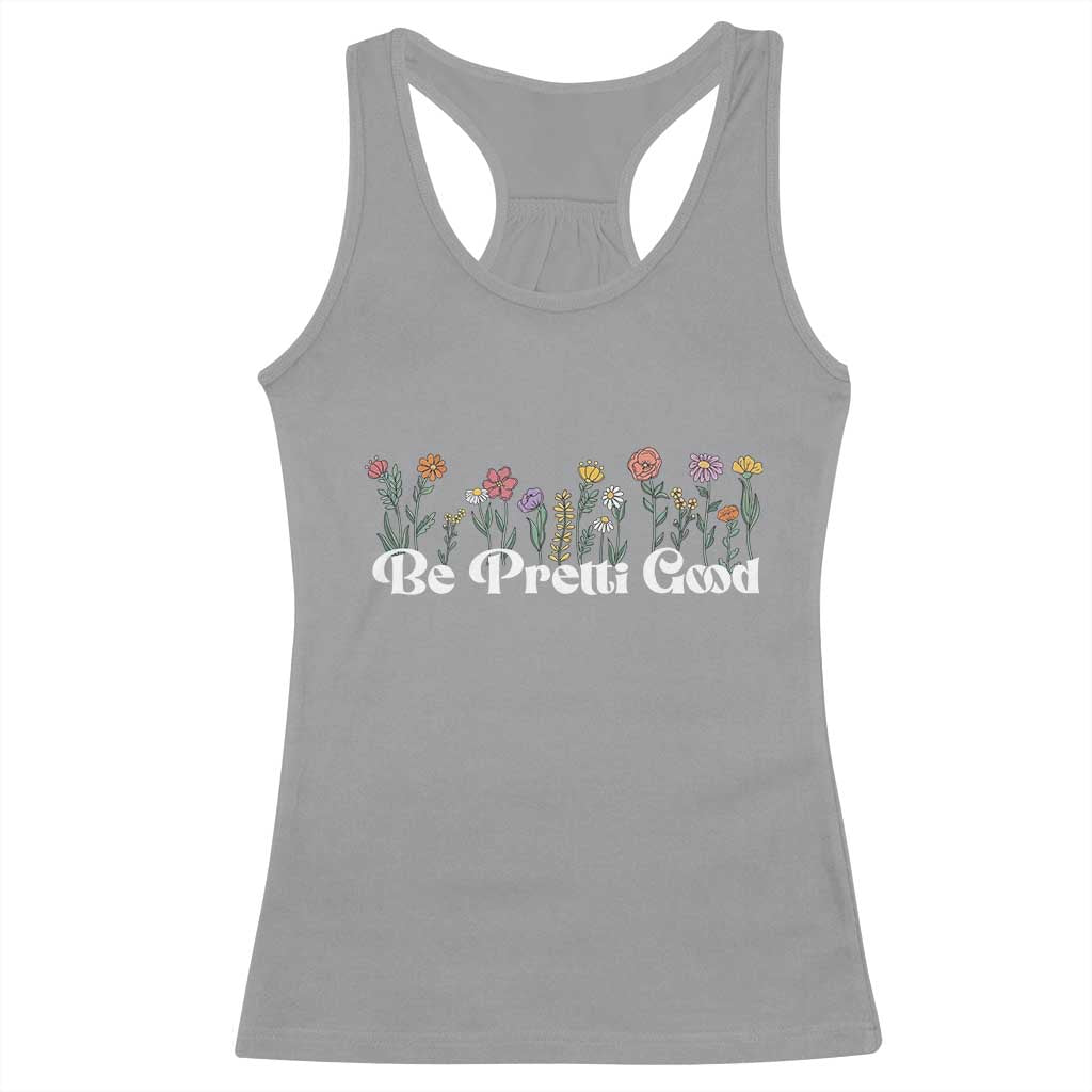 Be Pretti Good Flower Border Racerback Tank Top Honor Through Hope and Beauty