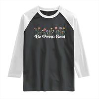 Be Pretti Good Flower Border Raglan Shirt Honor Through Hope and Beauty