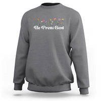 Be Pretti Good Flower Border Sweatshirt Honor Through Hope and Beauty