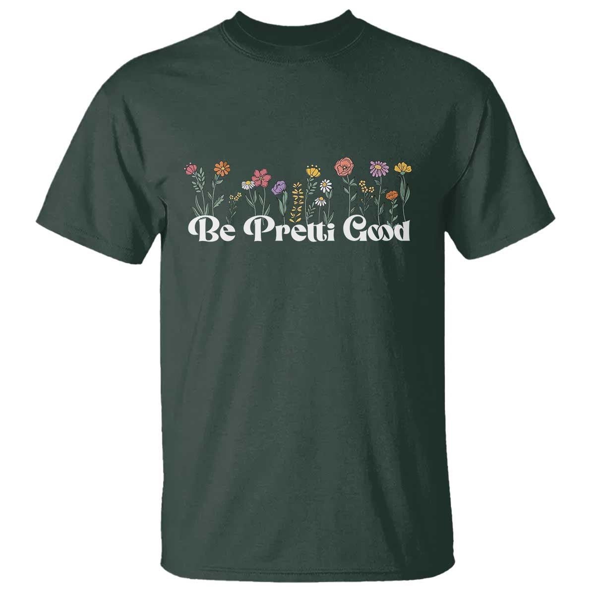 Be Pretti Good Flower Border T Shirt Honor Through Hope and Beauty