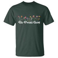 Be Pretti Good Flower Border T Shirt Honor Through Hope and Beauty