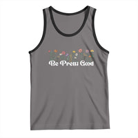 Be Pretti Good Flower Border Tank Top Honor Through Hope and Beauty