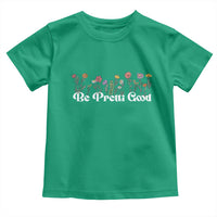 Be Pretti Good Flower Border Toddler T Shirt Honor Through Hope and Beauty
