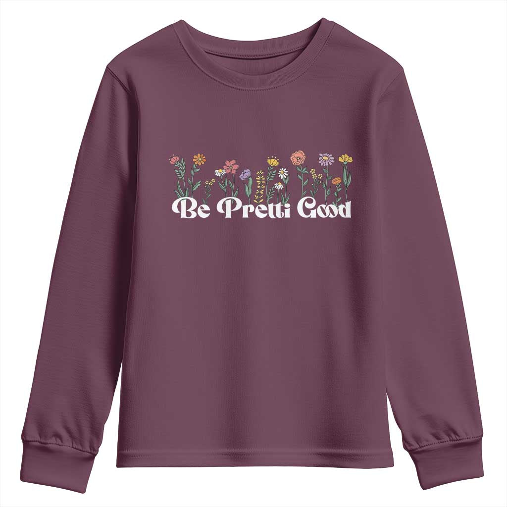Be Pretti Good Flower Border Youth Sweatshirt Honor Through Hope and Beauty