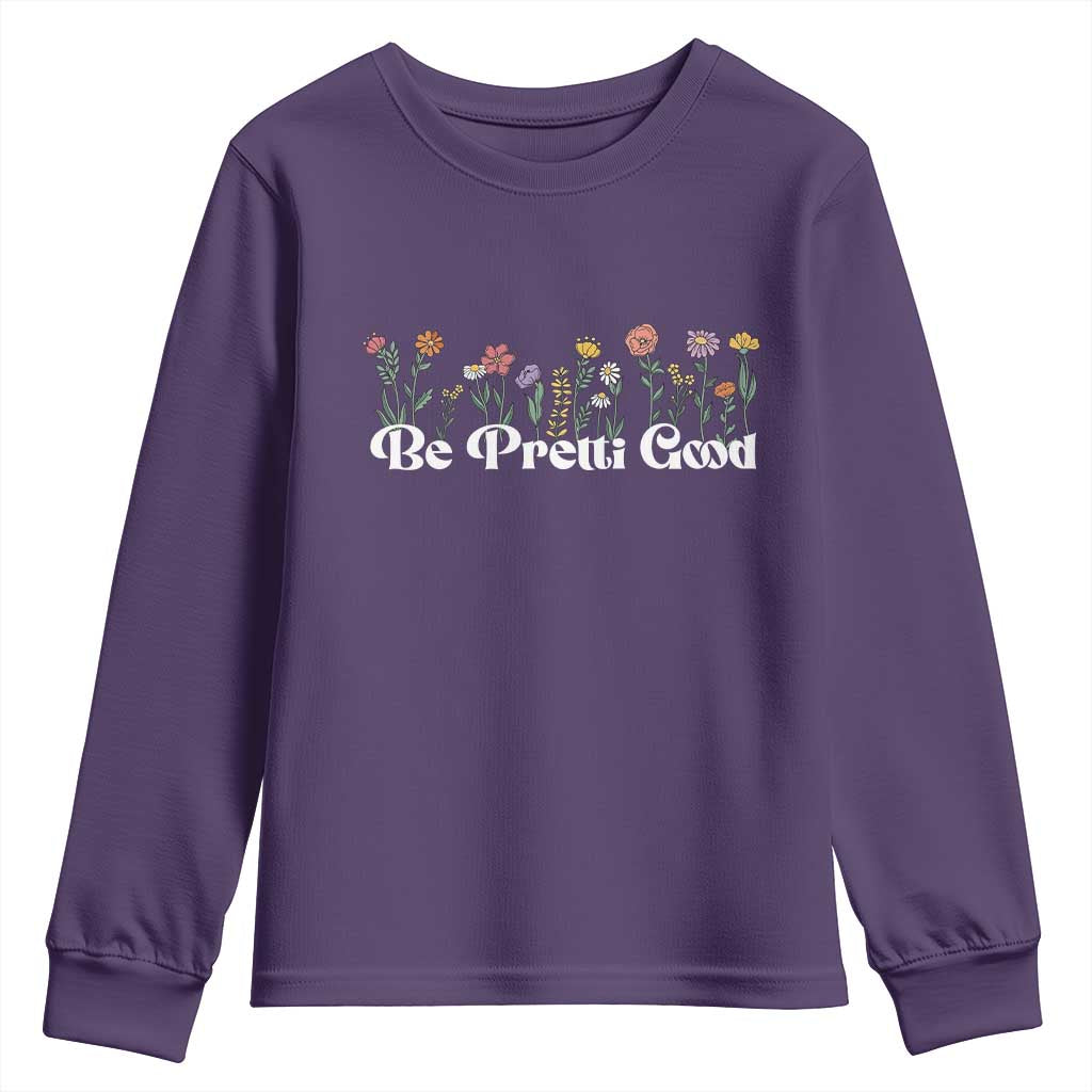 Be Pretti Good Flower Border Youth Sweatshirt Honor Through Hope and Beauty